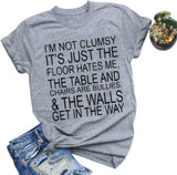 T-Shirt pour femmes, je ne suis pas maladroit, c'est juste que le sol me déteste