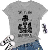 Women OMG I'm Like Literally Dead Funny Skeleton T-Shirt