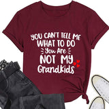 Women You Can't Tell Me What to Do You're Not My Grandkids Tees Shirt
