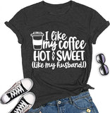 Women I Like Coffee Hot Sweet Like My Husband T-Shirt Coffee Tee Shirt