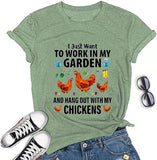 I Just Want to Work in My Garden and Hang Out with My Chickens T-Shirt for Women Funny Chicken Shirt