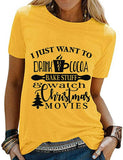T-Shirt pour femmes, je veux juste boire du chocolat chaud, cuire des trucs et regarder des films de noël