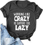 T-Shirt mit Aufdruck „Frauen arbeiten wie verrückt, um die Faulen zu unterstützen“
