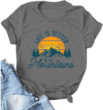 Women Life is Better in The Mountain T-Shirt Short Sleeve Mountain Shirt Women's Clothes