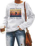 Women Long Sleeve Underestimate Me That'll Be Fun Sweatshirt Women Graphic Shirt
