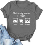 Frauen Die einzigen Männer, denen ich vertraue Jack Jim Jose Lustiges Grafik-T-Shirt