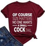 Women of Course Size Matters – Wer will einen kleinen Cocktail? T-Shirt, lustiges Trinkshirt für Frauen