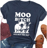 Women Moo Bitch Get Out The Hay T-Shirt Heifer Shirt