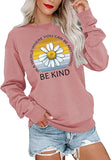 Seien Sie freundlich Shirt in der Welt, wo Sie alles sein können Sweatshirt