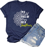 Women in a World Full of Roses be a Sunflower T-Shirt Mandala Sunflower Shirt