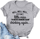 Women's If It Isn't Little Miss I'm Never Drink Again Drinking Again T-Shirt