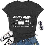are We Drunk Bitch We Might Be T-Shirt Day Drinking Women Graphic Shirt