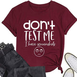 Women Don't Test Me I Have Screenshots T-Shirt