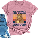 C'est ce que je fais, je bois du café, je déteste les gens et je sais des choses, T-shirt pour femme, chemise ours