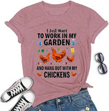 I Just Want to Work in My Garden and Hang Out with My Chickens T-Shirt for Women Funny Chicken Shirt