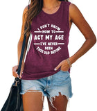 Femmes je ne sais pas comment agir mon âge chemise drôle cadeau d'anniversaire débardeurs
