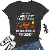 I Just Want to Work in My Garden and Hang Out with My Chickens T-Shirt for Women Funny Chicken Shirt