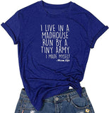 Women I Live in a Madhouse Run by a Tiny Army T-Shirt Mom Life Shirt