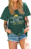 Women Everything is Fine When There's Sunshine T-Shirt
