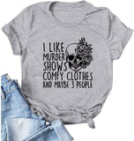 Women I Like Murder Shows Shirt Comfy Clothes and Maybe 3 People Skull Rose T-Shirt