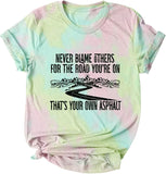Never Blame Others for The Road You?re On Thats Your Asphalt T-Shirt for Women Retro Camping Shirt
