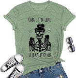 Women OMG I'm Like Literally Dead Funny Skeleton T-Shirt