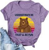 Women Underestimate Me That'll Be Fun T-Shirt Bear Shirt