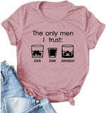 Frauen Die einzigen Männer, denen ich vertraue Jack Jim Jose Lustiges Grafik-T-Shirt