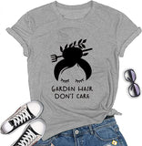 Women Garden Hair Don't Care T-Shirt Garden Shirt Plant Lover Shirt