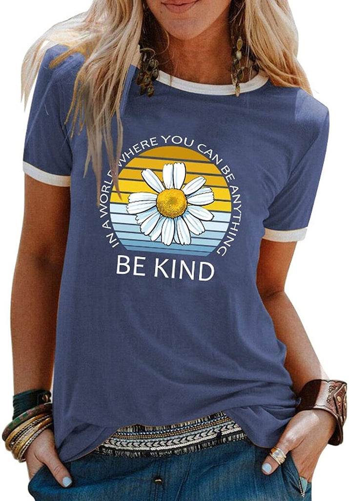 Women in a World Where You can Be Anything Be Kind T-Shirt Daisy Shirt