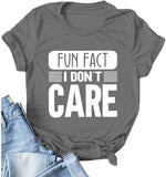 Women Fun Fact I Don't Care T-Shirt Women Graphic Shirt