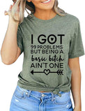 Women I Got 99 Problems But Being a Basic Bitch Ain't One Funny T-Shirt