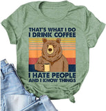 C'est ce que je fais, je bois du café, je déteste les gens et je sais des choses, T-shirt pour femme, chemise ours