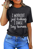 Women I Work Out Just Kidding I Chase Tiny Humans T-Shirt