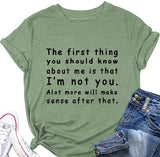 Women The First Thing You Should Know About Me is That I'm Not You Alot More Will Make Sense After That T-Shirt