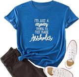Women I?m Just a Mom Trying Not to Raise Assholes T-Shirt