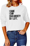 Women I Came I Saw I had Anxiety So I Left Blouses Long Sleeve Shirt