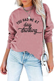 Women You Had Me At Day Drinking Sweatshirt