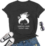 Women Garden Hair Don't Care T-Shirt Garden Shirt Plant Lover Shirt