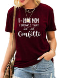 Women F-Bomb Mom I Sprinkle That Shit Like Confetti T-Shirt F Bomb Mom Shirt