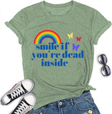 Les femmes sourient si vous êtes mort à l'intérieur T-shirt chemise graphique arc-en-ciel drôle pour les femmes