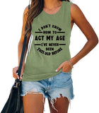 Femmes je ne sais pas comment agir mon âge chemise drôle cadeau d'anniversaire débardeurs