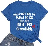 Women You Can't Tell Me What to Do You're Not My Grandkids Tees Shirt