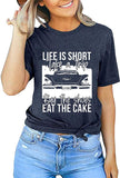 T-Shirt mit Aufschrift „Das Leben ist kurz“ für Frauen, „Machen Sie eine Reise, kaufen Sie die Schuhe, essen Sie den Kuchen“