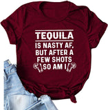 Women Tequila is A Nasty Af But After A Few Shots So Am I T-Shirt Funny Tequila Shirt