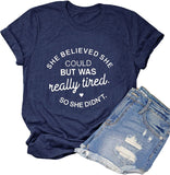 Sie glaubte, sie könnte es, aber sie war wirklich müde, also tat sie es nicht T-Shirt