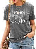 Women F-Bomb Mom I Sprinkle That Shit Like Confetti T-Shirt F Bomb Mom Shirt