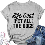 Animal Lover T-Shirt Women Life Goal Pet All The Dogs Graphic Funny Tees