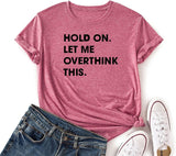 Les femmes tiennent bon, laissez-moi trop réfléchir à cette chemise, t-shirt drôle de nouveauté