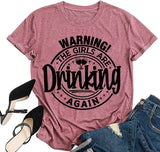 Warning The Girls are Drinking Again T-Shirt Day Drinking Shirt for Women